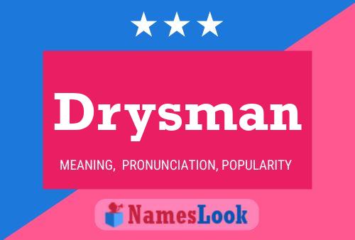 Drysman Name Poster