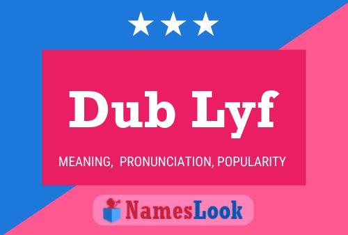 Dub Lyf Name Poster