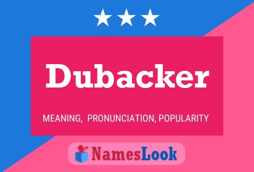 Dubacker Name Poster