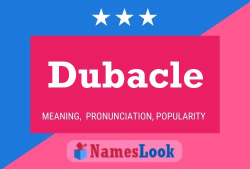 Dubacle Name Poster