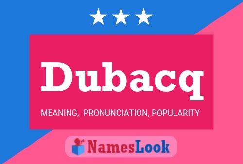 Dubacq Name Poster