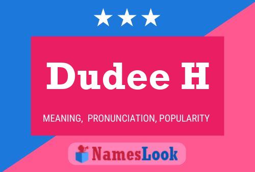 Dudee H Name Poster