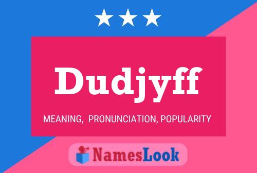 Dudjyff Name Poster