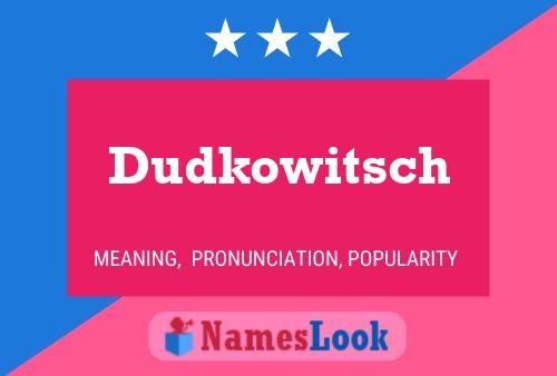 Dudkowitsch Name Poster