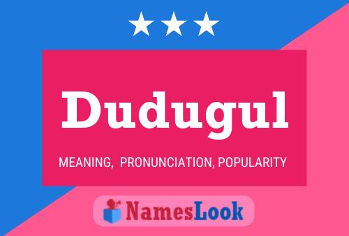 Dudugul Name Poster