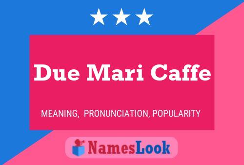 Due Mari Caffe Name Poster