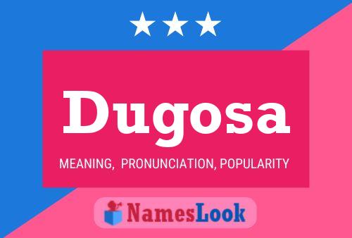 Dugosa Name Poster