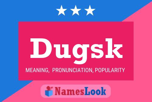 Dugsk Name Poster