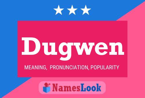 Dugwen Name Poster