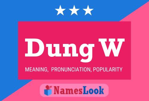 Dung W Name Poster