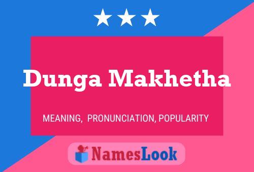 Dunga Makhetha Name Poster