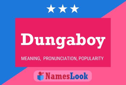 Dungaboy Name Poster