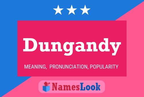 Dungandy Name Poster