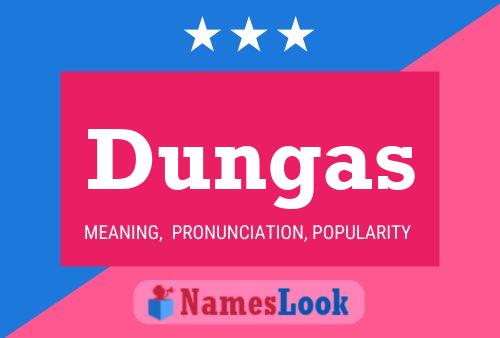 Dungas Name Poster