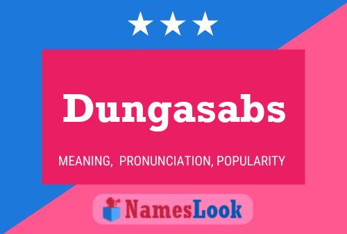 Dungasabs Name Poster