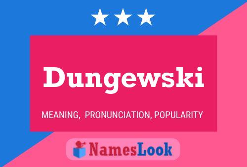 Dungewski Name Poster