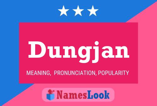 Dungjan Name Poster