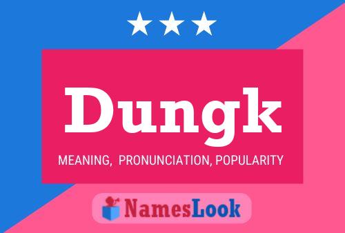 Dungk Name Poster