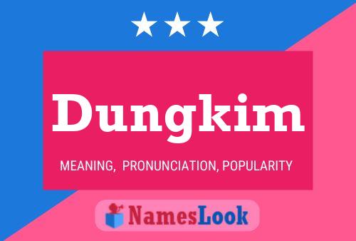 Dungkim Name Poster