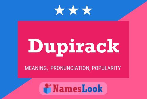 Dupirack Name Poster