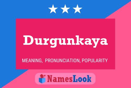 Durgunkaya Name Poster