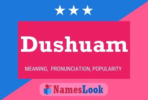 Dushuam Name Poster