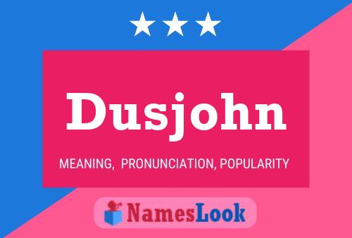 Dusjohn Name Poster