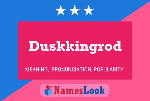 Duskkingrod Name Poster