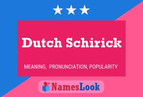 Dutch Schirick Name Poster