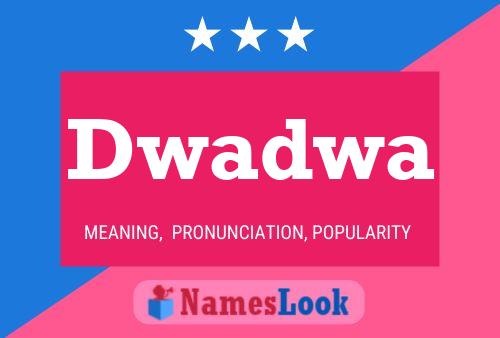 Dwadwa Name Poster