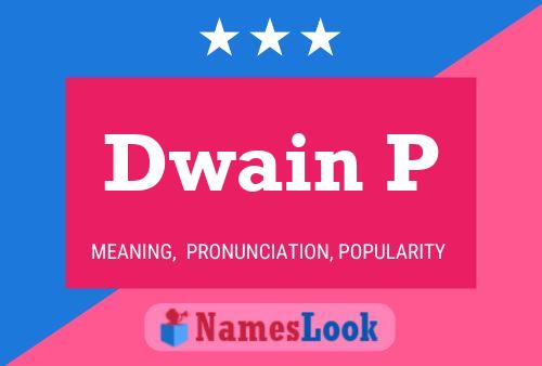 Dwain P Name Poster