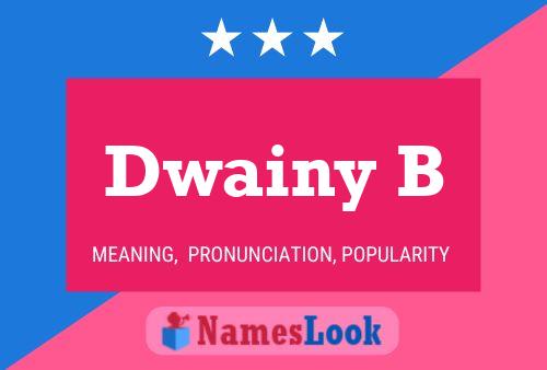 Dwainy B Name Poster