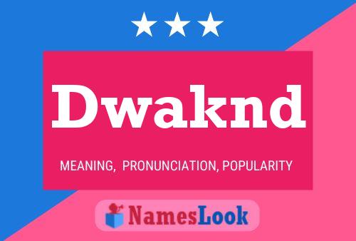 Dwaknd Name Poster