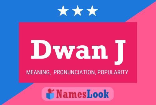 Dwan J Name Poster