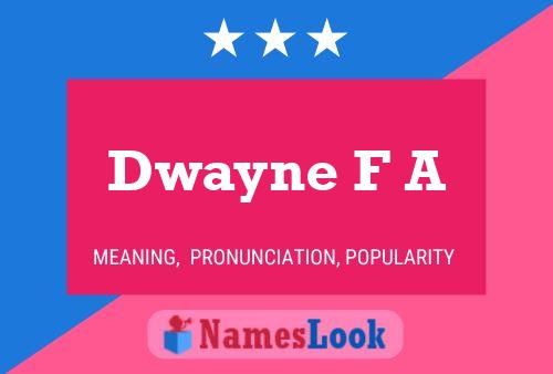 Dwayne F A Name Poster