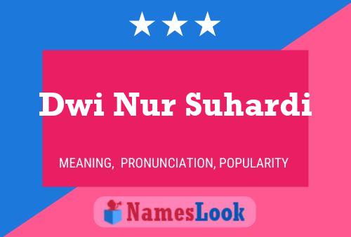 Dwi Nur Suhardi Name Poster