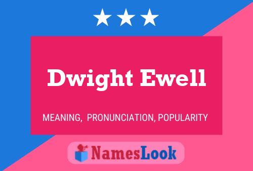 Dwight Ewell Name Poster