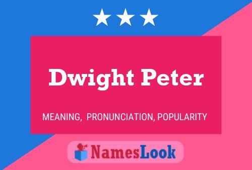 Dwight Peter Name Poster