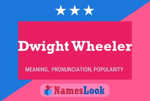 Dwight Wheeler Name Poster