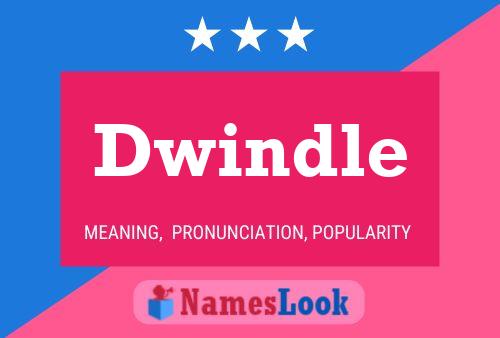 Dwindle Name Poster