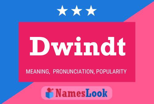 Dwindt Name Poster