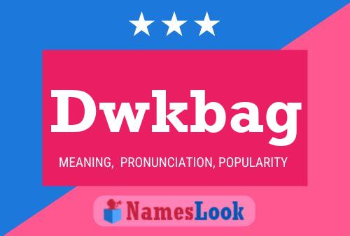 Dwkbag Name Poster