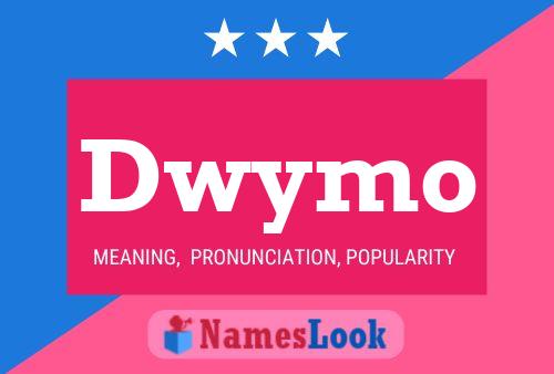 Dwymo Name Poster