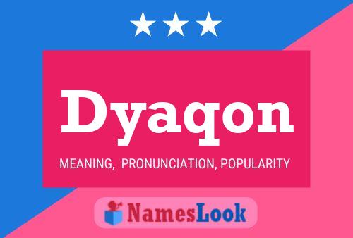 Dyaqon Name Poster