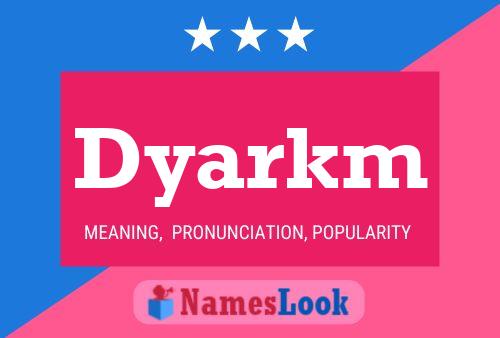 Dyarkm Name Poster