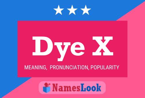 Dye X Name Poster