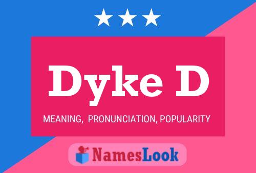 Dyke D Name Poster