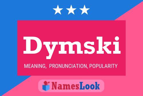 Dymski Name Poster