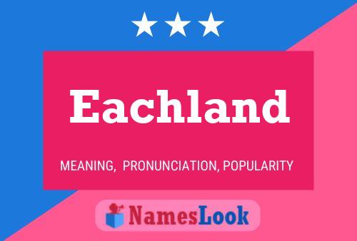 Eachland Name Poster