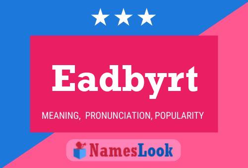 Eadbyrt Name Poster